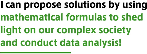 I can propose solutions by using mathematical formulas to shed light on our complex society and conduct data analysis!