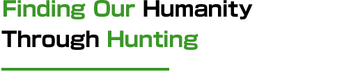 Finding Our Humanity Through Hunting